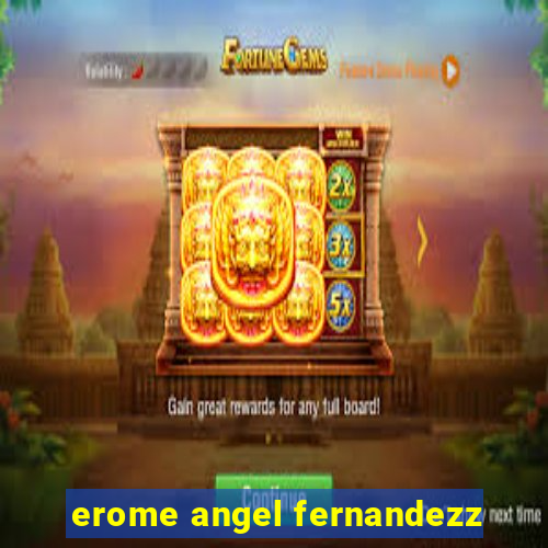 erome angel fernandezz